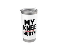 Simple Funny gym workout quote My Knee Hurts Bicchiere termico in acciaio inox doppia parete