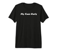 Simple Funny Gym Workout Quote My Knee Hurts Maglietta Premium