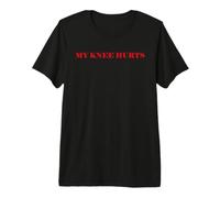 Simple Funny Gym Workout Quote My Knee Hurts Maglietta Premium