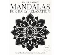Simple Garden Mandalas for Daily Relaxation: Easy Mandala Coloring Book for Adults for Mindful Coloring and Peaceful Focus
