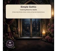 Simple Gothic Coloring Book for Adults: 52 Easy Castle, Window, Garden, Candle, and Cozy Dark Academia Scenes