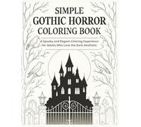 Simple Gothic Horror Coloring Book: A Spooky and Elegant Coloring Experience for Adults Who Love the Dark Aesthetic