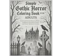 Simple Gothic Horror Coloring Book for Adults: Creepy and Elegant Black & White Designs for Relaxation, Stress Relief, and Spooky Aesthetic Lovers