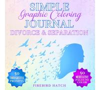 Simple Graphics Coloring Journal for Divorce & Separation: 50 Thoughtful Writing Prompts with Meditative Sketches for Pencil and Marker