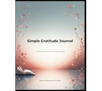 Simple Gratitude Journal: A Gentle Daily Practice to Notice the Good