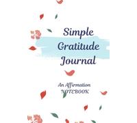 Simple Gratitude Journal: An Affirmation Notebook