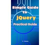 Simple Guide to jQuery: Practical Guide