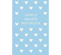 Simple Hearts Notebook - Sky Blue Soft Edition: A Soft Pastel Blue Heart Pattern Journal with 120 Lined Pages - A Unisex Notebook for Kids, Students, and Teachers