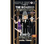 Simple History: a guide to the Roaring Twenties and Dirty Thirties