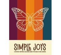 Simple Joys: A Nature-Inspired Coloring Book for Adults and Seniors