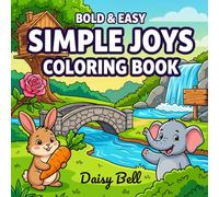 Simple Joys: Bold And Easy Coloring Book For Adults And Kids Featuring Cute Animals Calming Landscapes And Comforting Foods For Stress Relief