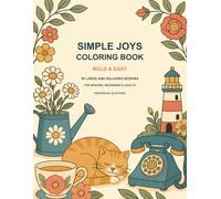 Simple Joys Coloring Book: Bold & Easy - 50 Large and Relaxing Designs for Seniors, Beginners & Adults