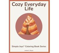 Simple Joys™: Cozy Everyday Life - A Senior-Friendly Coloring Book with Warm, Comforting Scenes: Large-Print, Bold-Outline Coloring Pages Designed for Relaxation, Confidence, and Joy