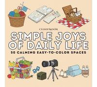 Simple Joys of Daily Life: Relaxation Coloring Book for Adults & Seniors: Bold, simple, and soothing scenes from your daily world - perfect for relaxation, stress relief, and mindfulness.