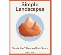Simple Joys™: Simple Landscapes - A Senior-Friendly Coloring Book of Peaceful Outdoor Scenes and Open, Calming Spaces: Easy, bold-outline landscapes ... relaxation, and gentle creative escape