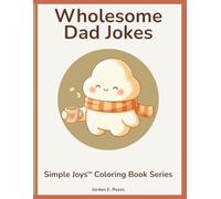 Simple Joys™: Wholesome Dad Jokes - A Senior-Friendly Coloring Book of Cheerful Puns and Cozy Humor: Bold-outline illustrations inspired by gentle, family-friendly jokes for stress-free fun