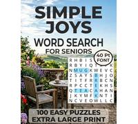 Simple Joys Word Search for Seniors 100 Easy Puzzles Extra Large Print: Celebrating Everyday Happiness, Familiar Comforts, and the Little Things That Matter Most
