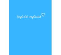 Simple: Large Blank Notebook | Unlined Notebook, Drawing Book | 8.5 x 11 (Letter Size) | Sketchbook for Women. Blue Soft Cover. Funny, Simple But Complicated.