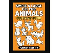 Simple & Large Full Page Animals Coloring Book: For Kids Ages 1-4