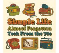 Simple Life: Almost Forgotten Tech from the 70s: A Bold and Easy Coloring Book for Adults | Retro 1970s Nostalgia for Relaxation and Stress Relief