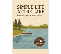 Simple Life At The Lake: Word Search Adventures: 55 Puzzles for Relaxation and vacation | 6x9. Size and easy to read for adults and seniors | 110 pages