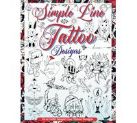 Simple Line Tattoo Designs: Big Book Of Small Tattoos. Over 1400 tattoos for Artists, Professionals and Amateurs. An Idea and Source of Inspiration for Your First or Next Tattoo.: 2