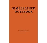 Simple Lined Notebook: Energetic Orange Edition for Creative Brainstorming, Action Plans & Boosting Productivity: Minimalist Design to Fuel Your Day，120 Premium Lined Pages, 6x9 Inch,