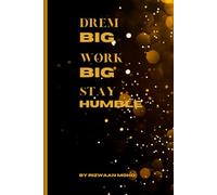 Simple Lined Notebook with Inspirational Customizable First Page And Motivational Cover Dream Big, Work Big stay Humble.: "Motivational Cover, ... 179 Lined Pages for Your Creative Journey"