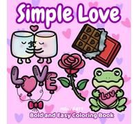 Simple Love A Bold and Easy Coloring Book: Classic Valentines Themes From Sweet to Romantic