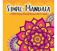 Simple Mandala - A Bold and Easy Coloring Book for Kids & Adults: 40 Relaxing Mandala Patterns with Thick, Clean Lines - Stress relief, Relaxation, and Creative Fun & Perfect for All Ages