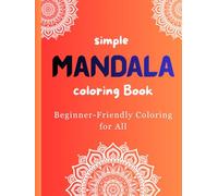 Simple Mandala Coloring Book: Beginner-Friendly Coloring for All