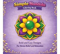 Simple Mandala Coloring Book: Bold and Easy Designs for Stress Relief and Relaxation