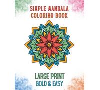 Simple Mandala Coloring Book: Bold and Easy Mandalas, Relax and Unwind Large-Print Patterns for Beginners, Teens, Adults & Seniors: Bold Mandala Art ... Stress Relief, Thick Lines, Stress Relief