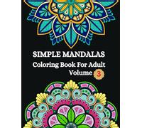 Simple Mandala Coloring Book For Adults: Volume 3: Beautiful and Simple Mandalas for Relaxation & Creativity