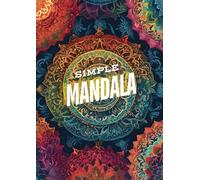 Simple Mandala: Momenti di relax da colorare