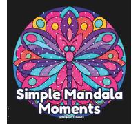 Simple Mandala Moments: An Adult Coloring Book with Fun, Easy, and Relaxing Coloring Pages