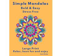 Simple Mandalas, Bold and Easy: Large Print , Relax, have fun, and enjoy