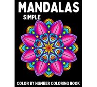 Simple Mandalas Color By Number Coloring Book: Simple And Easy Mandalas Color By Number Coloring Book Amazing Patterns Coloring Book