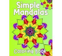 Simple Mandalas Coloring Book: 50+ Unique Designs for Relaxation and Stress Relief for Adults & Kids