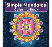 Simple Mandalas Coloring Book: Easy and Fun Designs for Kids and Adults | Relaxing Mandala Patterns for Stress Relief | Large Print for Beginners