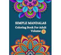 Simple Mandalas Coloring Book For Adults: Volume 1: A Relaxing and Easy Mandala Coloring Book for Beginners