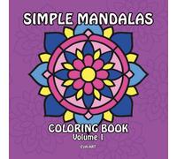 Simple Mandalas Coloring Book - Volume 1: 60 Bold & Easy Mandalas, a Relaxing Coloring Book for All Ages, Perfect for Stress Relief and Creativity