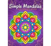 Simple Mandalas: Coloring Book with Easy and Simple Mandala Patterns for Kids or Adults.