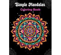 Simple Mandalas: Coloring Books Prints for Stress Relief & Relaxation Drawings by Mandala - An Easy and Relaxing Activity