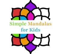 Simple Mandalas for Kids: Coloring Book with Easy and Simple Mandala Patterns for Kids, Beginners, and Seniors