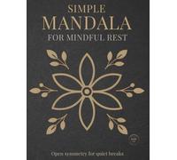 Simple Mandalas for Mindful Rest: Open symmetry for quiet breaks