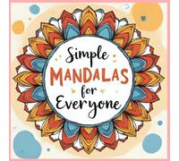 Simple Mandalas: Quick and Relaxing Patterns to Color in 15 Minutes or Less