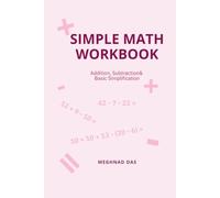 Simple Math Workbook for Kids: Addition, Subtraction & Basic Simplification Practice for Class 1 & 2 | 120 Pages | age 4 to 7