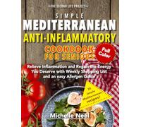 simple mediterranean anti-inflammatory cookbook for seniors: relieve inflammation and regain the energy yoy deserve whith weekly shopping list and an easy allergen guide