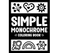 Simple Monochrome Coloring Book: Easy Stress Relief Designs with Mandalas, Patterns, Flowers & Animals for Adult Relaxation